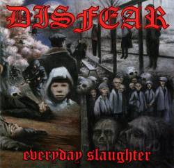 Disfear : Everyday Slaughter